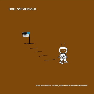 Bad Astronaut - Twelve Small Steps, One Giant Disappointment vinyl cover