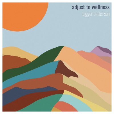 Bigger Better Sun - Adjust to Wellness vinyl cover