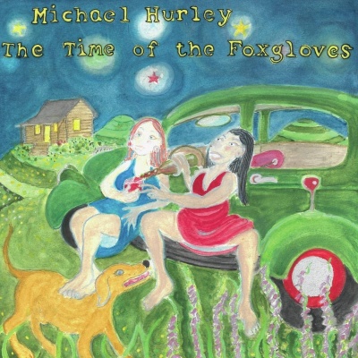 Michael Hurley - The Time Of The Foxgloves vinyl cover