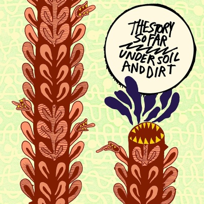 The Story So Far - Under Soil And Dirt vinyl cover