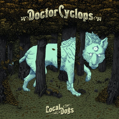 Doctor Cyclops - Local Dogs vinyl cover