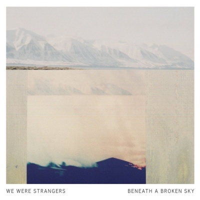 We Were Strangers - Beneath A Broken Sky vinyl cover