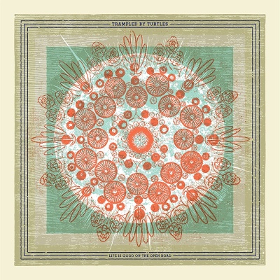 Trampled By Turtles - Life Is Good On The Open Road vinyl cover