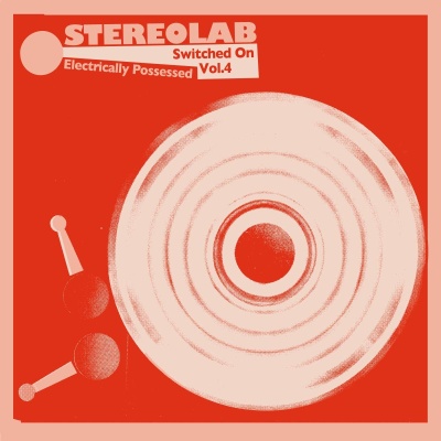 Stereolab - Electrically Possessed [Switched On Vol. 4] vinyl cover
