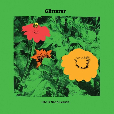 Glitterer - Life Is Not A Lesson vinyl cover