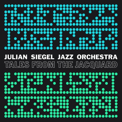 Julian Siegel Jazz Orchestra - Tales from the jacquard vinyl cover