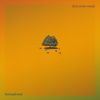 Dem Roots Music - Forward Ever vinyl cover