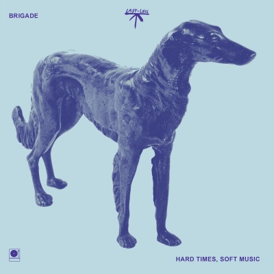 Brigade - Hard Times, Soft Music vinyl cover
