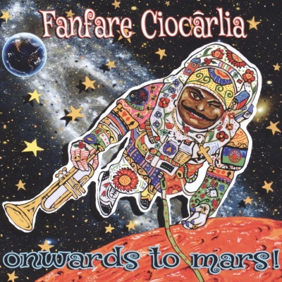 Fanfare Ciocărlia - Onwards To Mars! vinyl cover