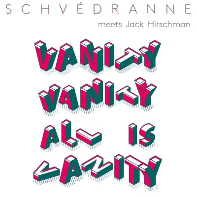 Schvedranne & Jack Hirschman - Vanity Vanity All Is Vanity vinyl cover