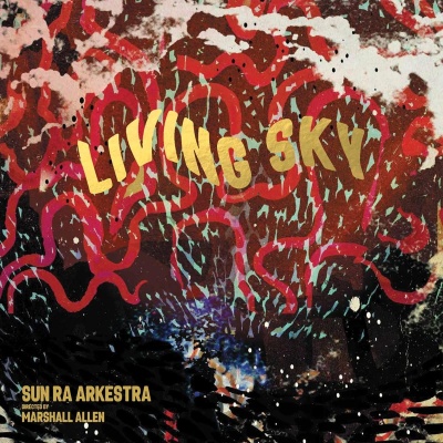 The Sun Ra Arkestra & Marshall Allen - Living Sky vinyl cover